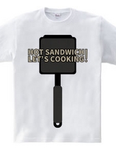 HOT SANDWICH! LET'S COOKING!