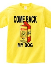 COME BACK MY DOG