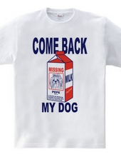 COME BACK MY DOG