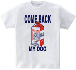 COME BACK MY DOG