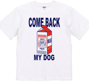 COME BACK MY DOG