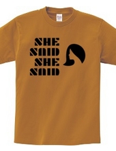 SHE SAID SHE SAID