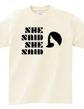 SHE SAID SHE SAID