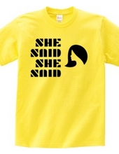 SHE SAID SHE SAID