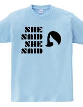 SHE SAID SHE SAID