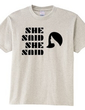 SHE SAID SHE SAID