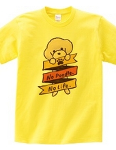 No Poodle, No Life. color 