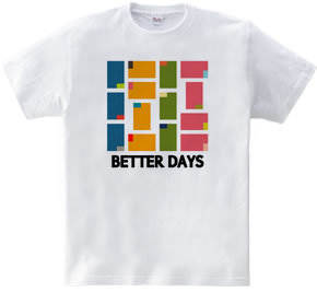 BETTER DAYS