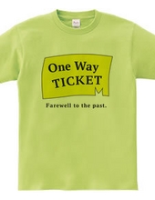 One Way TICKET