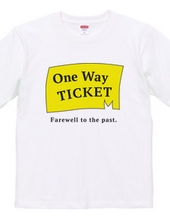 One Way TICKET