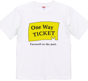 One Way TICKET