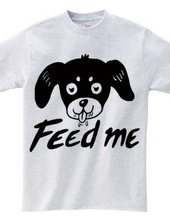 Feed me