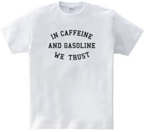 CAFFEINE AND GASOLINE