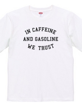 CAFFEINE AND GASOLINE